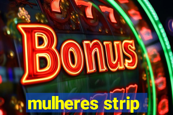 mulheres strip